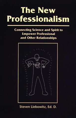 Beispielbild fr The New Professionalism: Connecting Science & Spirit to Empower Professional & Other Relationships zum Verkauf von ThriftBooks-Atlanta