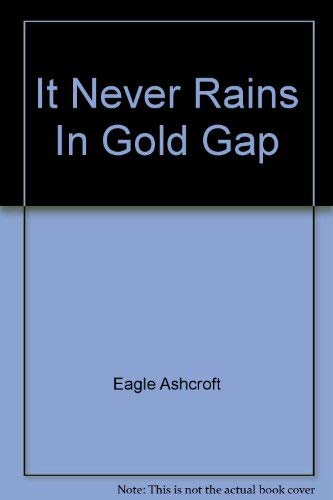 9780966186550: It Never Rains In Gold Gap [Taschenbuch] by Eagle Ashcroft