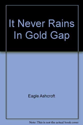 9780966186550: It Never Rains In Gold Gap