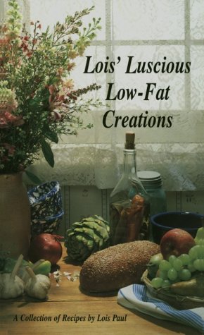 Lois' Luscious Low-Fat Creations