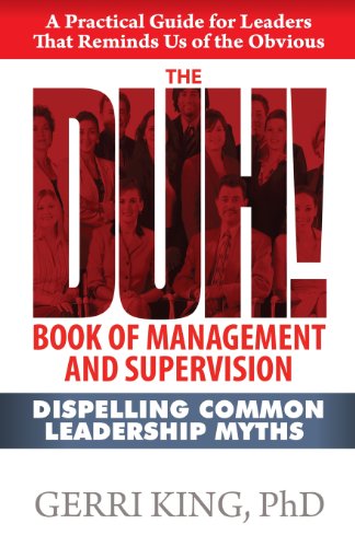 Beispielbild fr The DUH! Book of Management and Supervision: Dispelling Common Leadership Myths zum Verkauf von BooksRun