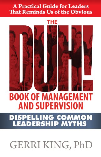 Stock image for The DUH! Book of Management and Supervision: Dispelling Common Leadership Myths for sale by BooksRun