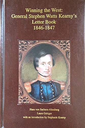 Stock image for Winning the West: General Stephen Watts Kearny's Letter Book 1846-1847 for sale by BASEMENT BOOKS