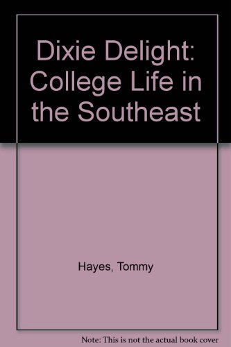 Stock image for Dixie Delight: College Life in the Southeast for sale by ThriftBooks-Dallas