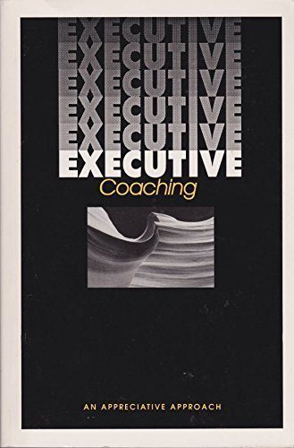 Stock image for Executive Coaching; An Appreciative Approach for sale by ThriftBooks-Dallas