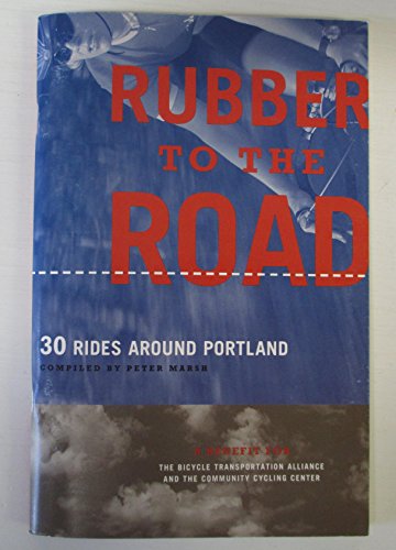 Stock image for Rubber to the Road, 30 Rides Around Portland for sale by Larry W Price Books