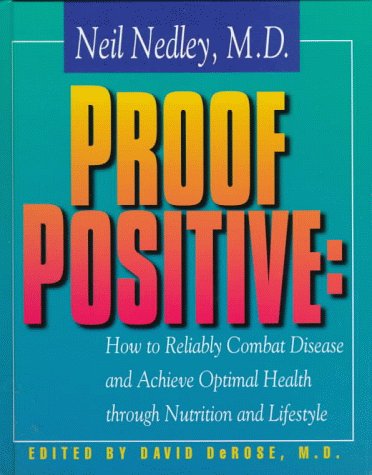 Stock image for Proof Positive: How to Reliably Combat Disease and Achieve Optimal Health Through Nutrition and Lifestyle for sale by SecondSale