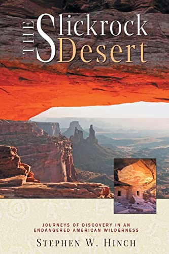 Beispielbild fr The Slickrock Desert: Journeys of Discovery in an Endangered American Wilderness zum Verkauf von ThriftBooks-Dallas