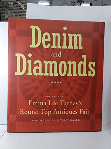 

Denim & Diamonds: The Story of Emma Lee Turney's Round Top Antiques Fair [signed]