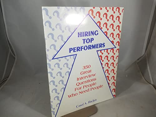 Beispielbild fr Hiring Top Performers - 350 Great Interview Questions for People Who Need People zum Verkauf von SecondSale