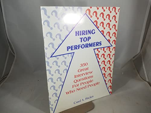 Stock image for Hiring Top Performers - 350 Great Interview Questions for People Who Need People for sale by SecondSale