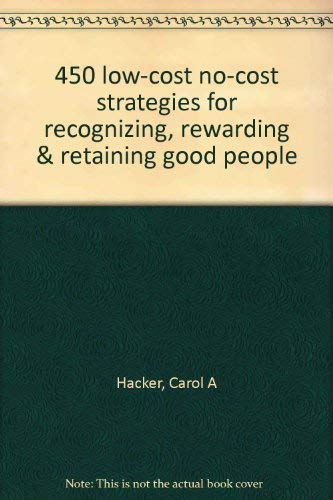 Stock image for 450 low-cost no-cost strategies for recognizing, rewarding & retaining good people for sale by HPB-Red