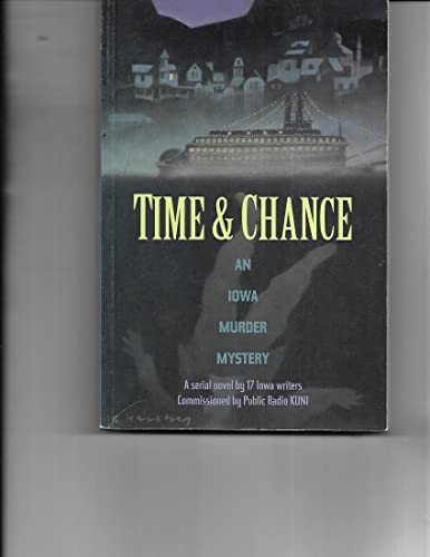 Beispielbild fr Time & Chance: An Iowa Murder Mystery - A Serial Novel by 17 Iowa Writers zum Verkauf von ThriftBooks-Dallas