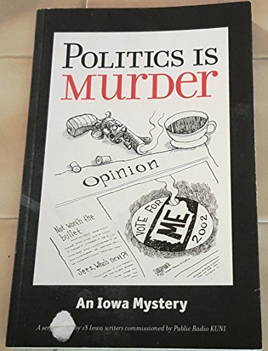 Beispielbild fr Politics Is Murder An Iowa Mystery zum Verkauf von HPB-Ruby