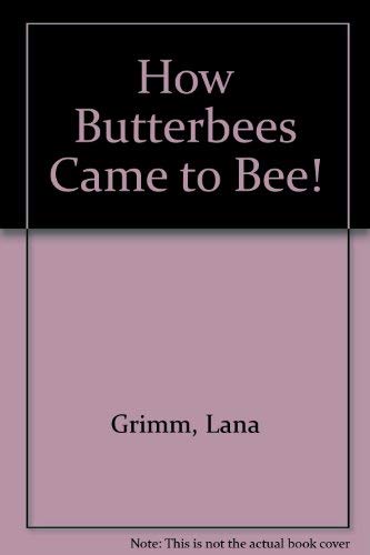 Stock image for How Butterbees Came to Bee! for sale by -OnTimeBooks-