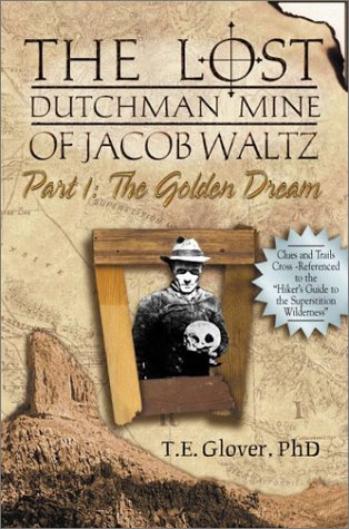 Imagen de archivo de The Lost Dutchman Mine of Jacob Waltz, Part 1: The Golden Dream a la venta por Campbell Bookstore