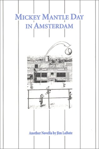 9780966210071: Mickey Mantle Day in Amsterdam by LaBate, Jim, Bateman, Brian (1999) Paperback