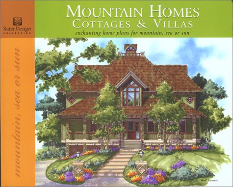 Beispielbild fr Mountain Homes, Cottages and Villas: Enchanting Home Plans for Mountain, Sea or Sun zum Verkauf von beneton