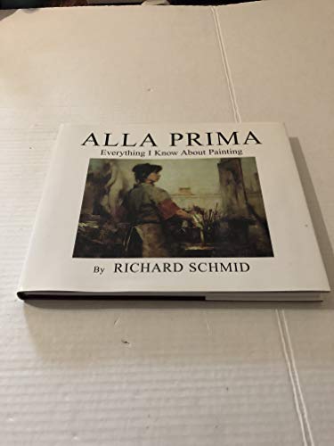 Imagen de archivo de Alla Prima: Everything I Know About Painting a la venta por GF Books, Inc.