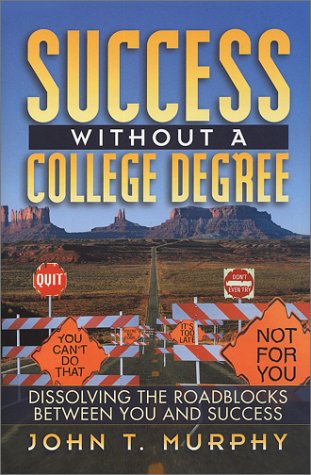 Stock image for Success Without a College Degree: Dissolving the Roadblocks Between You and Success for sale by SecondSale