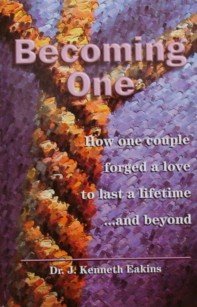 Stock image for Becoming One: How One Couple Forget a Love to Last a Lifetime . and Beyond for sale by ThriftBooks-Atlanta