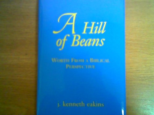 Stock image for A Hill of Beans : Worth From a Biblical Perspective for sale by Better World Books