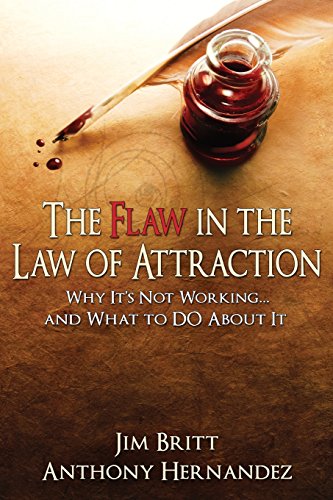 Stock image for The Flaw in the Law of Attraction Britt, Jim and Hernandez, Anthony for sale by Re-Read Ltd