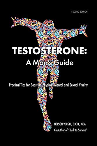 9780966223125: Testosterone: A Man's Guide: Practical Tips for Boosting Physical, Mental and Sexual Vitality