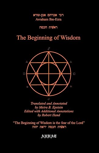 The Beginning of Wisdom (Translation From Hebrew) (9780966226645) by Ibn Ezra, Avraham; Ibn Ezra, Abraham; Hand, Robert; Epstein, Meira B.