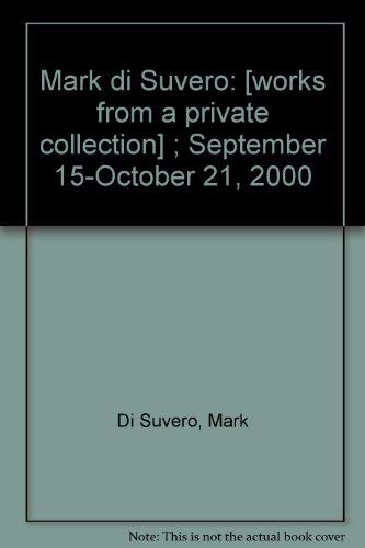 Mark di Suvero: [works from a private collection] ; September 15-October 21, 2000 (9780966230123) by Di Suvero, Mark