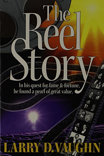 9780966234305: The Reel Story: In His Quest for Fame & Fortune He Found a Pearl of Great Value