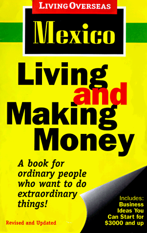 9780966242102: Living and Making Money in Mexico