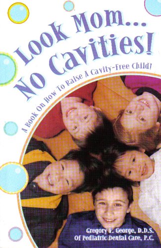 Imagen de archivo de Look Mom.No Cavities! A Book On How To Raise a Cavity-Free Child! (Second Edition) a la venta por ThriftBooks-Dallas