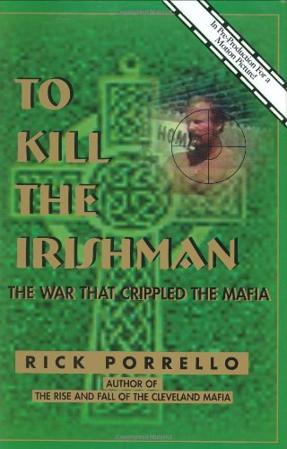 Stock image for To Kill the Irishman: The War That Crippled the Mafia for sale by ZBK Books