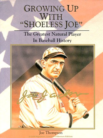 9780966253108: Growing Up With "Shoeless Joe": The Greatest Natural Player in Baseball History