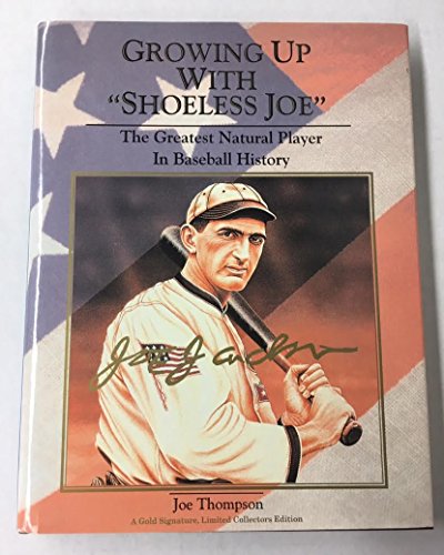 9780966253108: Growing Up With "Shoeless Joe" The Greatest Natural Player in Baseball History