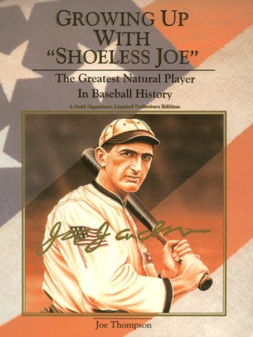 Growing Up With "Shoeless Joe": The Greatest Natural Player in Baseball History