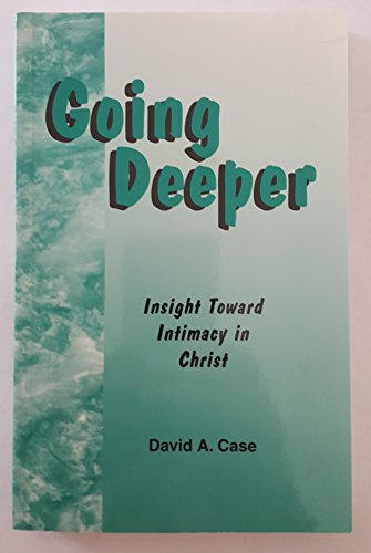 9780966259803: Going deeper: Insight toward intimacy in Christ
