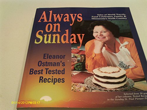 9780966261400: Always on Sunday: Eleanor Ostman's Best Tested Recipes : Tales of World Travels, Food Celebrities, Family & Minnesota's North Country : Selected from 30 Years of Her co