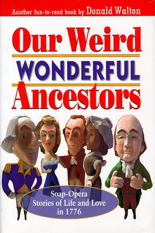 Stock image for Our Weird Wonderful Ancestors : Soap-opera Stories of Life and Love in 1776 for sale by Mark Henderson