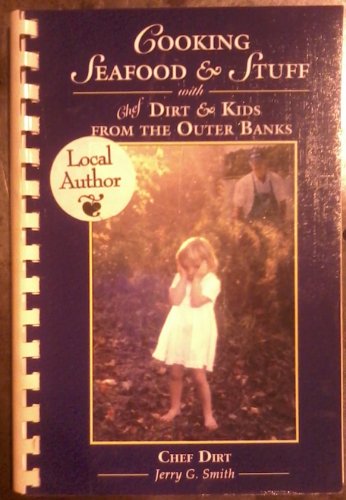 Stock image for Cooking Seafood & Stuff with Chef Dirt & Kids From the Outer Banks for sale by ThriftBooks-Atlanta