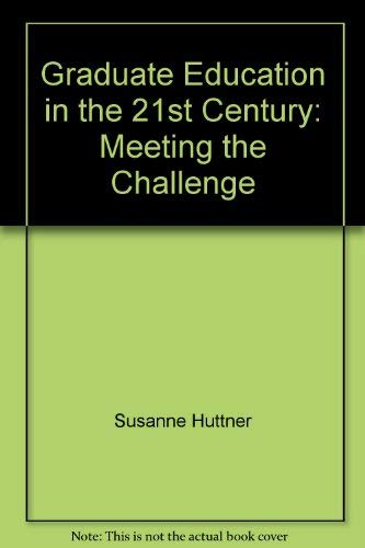 Graduate Education in the 21st Century: Meeting the Challenge