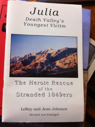 Stock image for Julia : Death Valley's Youngest Victim.: The Heroic Rescue of the Stranded 1849ers. for sale by Sara Armstrong - Books