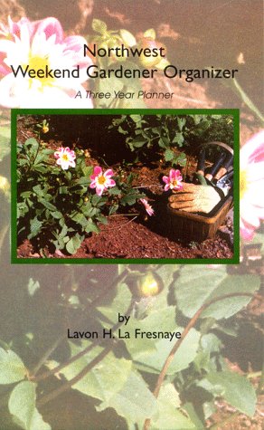 Stock image for Northwest Weekend Gardener Organizer, A Three Year Planner for sale by SecondSale