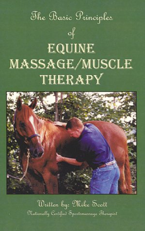 Basic Principles of Equine Massage-Muscle Therapy (9780966267709) by Scott, Mike