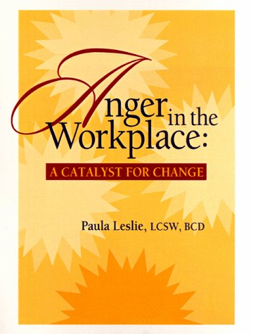 Anger in the Workplace: A Catalyst for Change (9780966269109) by Leslie, Paula; Fox, John