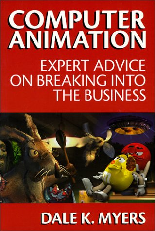 Stock image for Computer Animation : Expert Advice on Breaking into the Business for sale by Better World Books: West