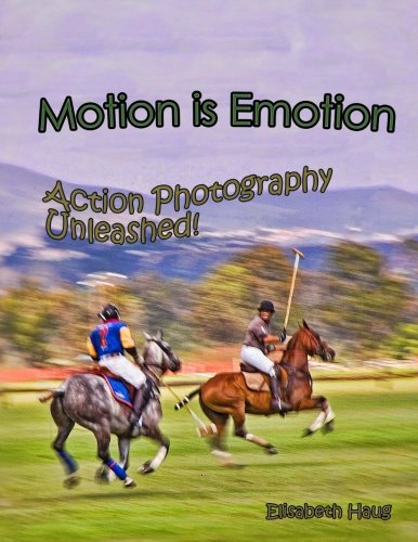 Beispielbild fr Motion Is Emotion: Action Photography Unleashed zum Verkauf von THE SAINT BOOKSTORE