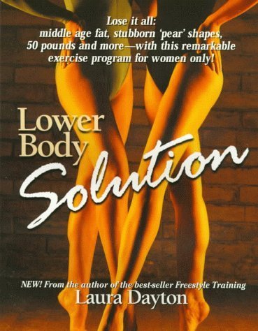 Stock image for Lower Body Solution: Shrink Your Hips, Thighs, Butt and Belly with This New Exercise Program for Women Only for sale by Wonder Book