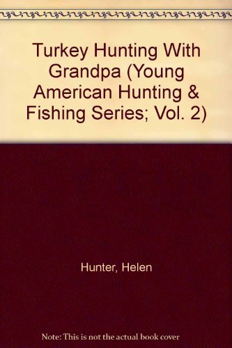Beispielbild fr Turkey Hunting with Grandpa (Young American Hunting and Fishing Ser., Vol. 2) zum Verkauf von Thompson Natural History&Sporting Books